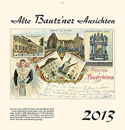 Kalender  Alte Ansichten Bautzen Kalender 2013  www.augustadruck.de 