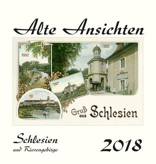 Kalender  Alte Ansichten Schlesien und Riesengebirge Kalender 2018 www.augustadruck.de 